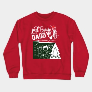 bring my daddy Crewneck Sweatshirt